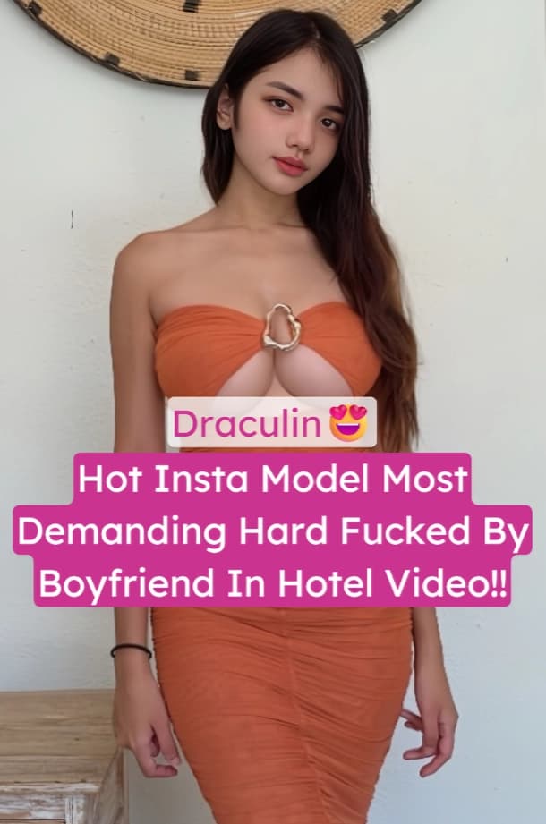 Famous Hot Insta Model Draculin Aka Uwudracu Most Demanding Hard Fucked By Boyfriend In Hotel Leaked Sextape