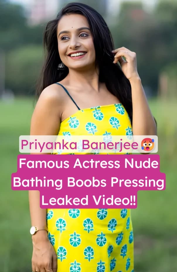 Famous Webseries Actress Priyanka Banerjee Viral Strip Bathing Boobs Pressing And Pussy Rubbing Leaked Video