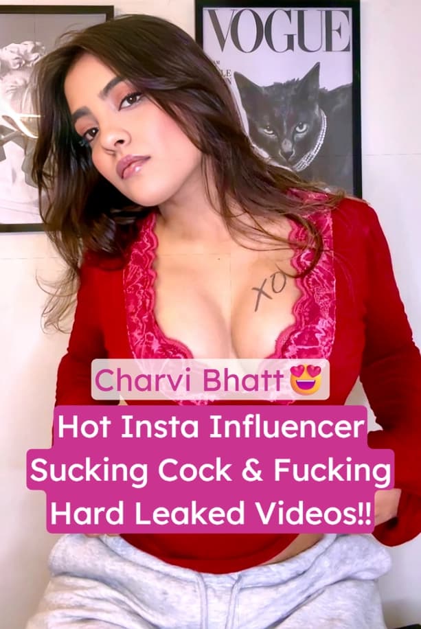 Hot Insta Model Charvi Bhatt Leaked Nude Blowjob And Hard Fucked Leaked Sex Video