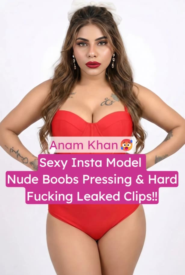 Insta Model Anam Khan Viral Nude Boobs Pressing And Hard Fucking Leaked Sex Tapes