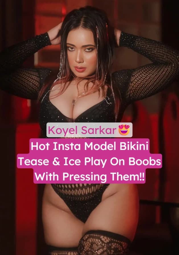 Koyel Sarkar Famous Insta Model Nude Bikini Tease and Big Boobs Ice Play
