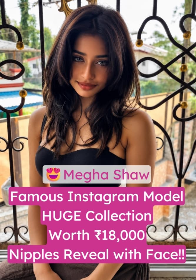 Famous Instagram Influencer Megha Shaw HUGE Collection All Limits Crossed POV Blowjob Video